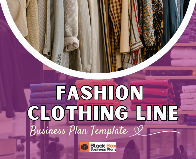 Fashion Clothing Line Business Plan Template - Black Box Business Plans