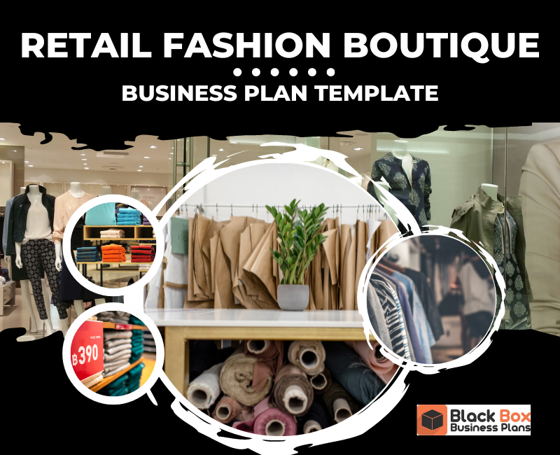 Retail Fashion Boutique Business Plan Template - Black Box Business Plans